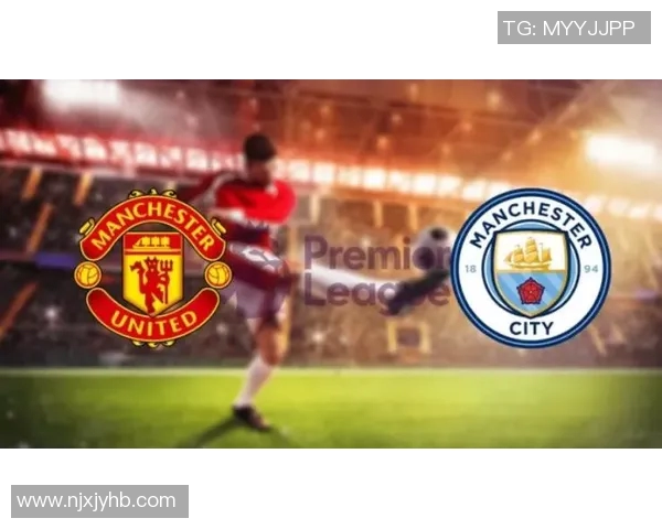 最近三年曼联与曼城对决回顾与分析及未来展望 最近三年曼联与曼城对决回顾与分析及未来展望